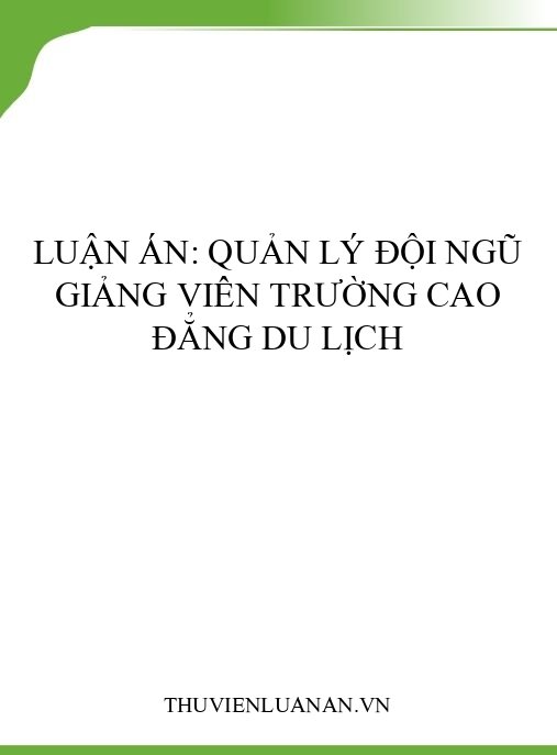 Luận án: Quản lý đội ngũ giảng viên trường Cao đẳng Du lịch
