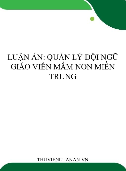 Luận án: Quản lý đội ngũ giáo viên mầm non miền Trung