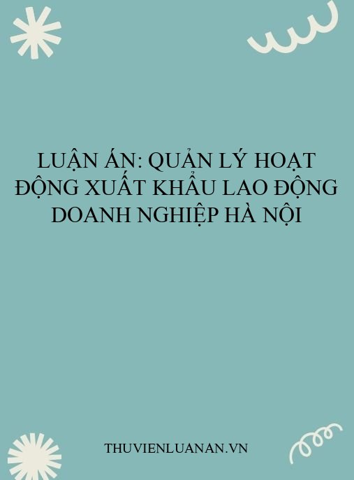 Luận án: Quản lý hoạt động xuất khẩu lao động doanh nghiệp Hà Nội