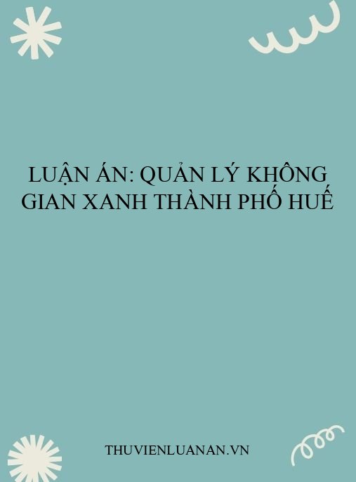 Luận án: Quản lý không gian xanh thành phố Huế