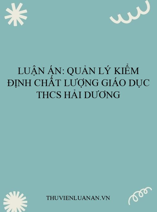 Luận án: Quản lý kiểm định chất lượng giáo dục THCS Hải Dương