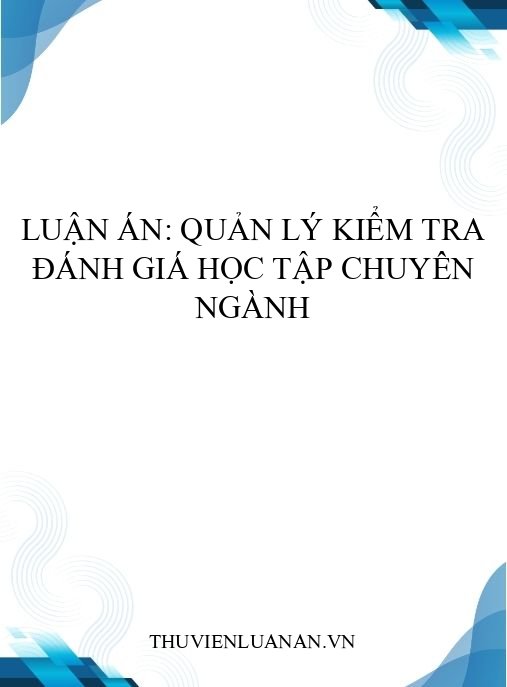 Luận án: Quản lý kiểm tra đánh giá học tập chuyên ngành
