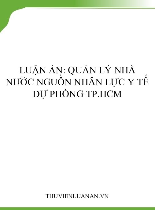 Luận án: Quản lý nhà nước nguồn nhân lực y tế dự phòng TP.HCM