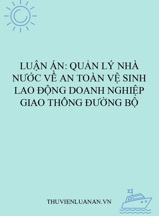 Luận án: Quản lý nhà nước về an toàn vệ sinh lao động doanh nghiệp giao thông đường bộ