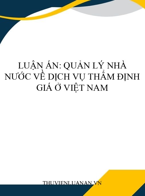 Luận án: Quản lý nhà nước về dịch vụ thẩm định giá ở Việt Nam