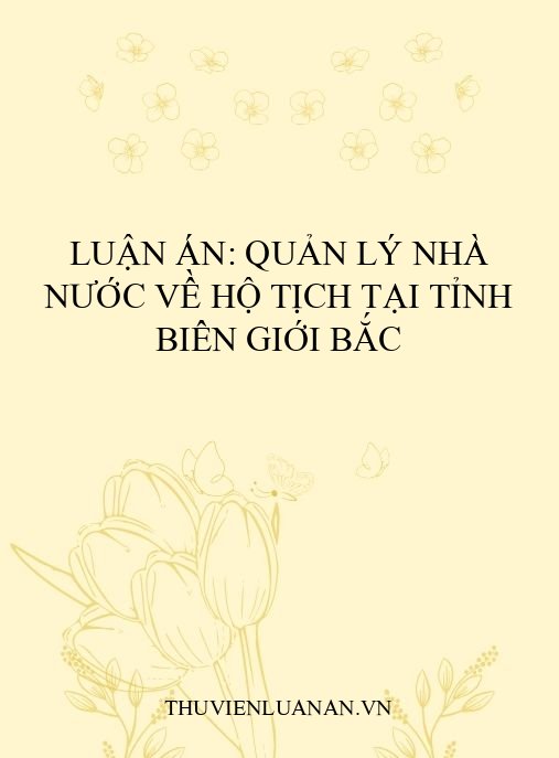 Luận án: Quản lý nhà nước về hộ tịch tại tỉnh biên giới Bắc