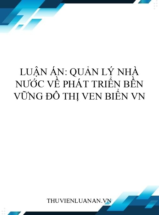 Luận án: Quản lý nhà nước về phát triển bền vững đô thị ven biển VN