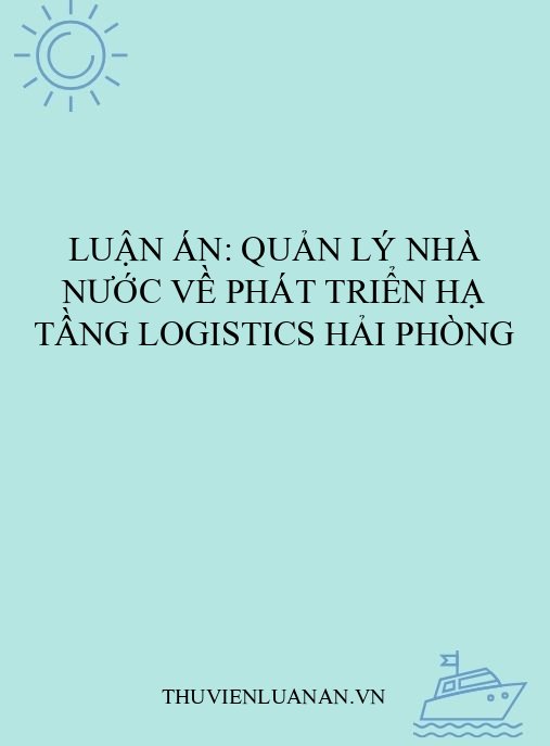 Luận án: Quản lý nhà nước về phát triển hạ tầng logistics Hải Phòng