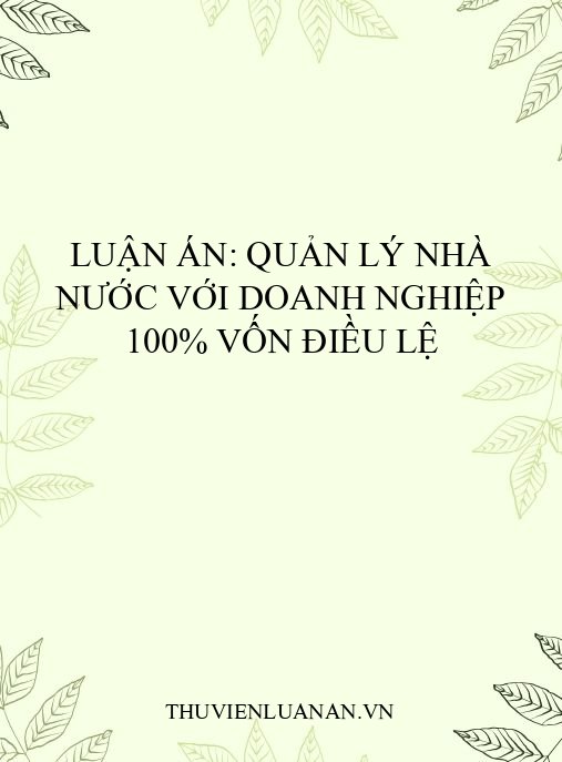 Luận án: Quản lý nhà nước với doanh nghiệp 100% vốn điều lệ