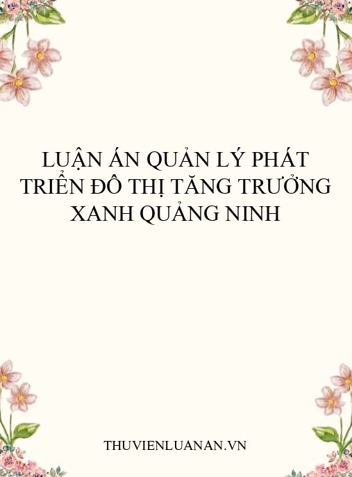 Luận án quản lý phát triển đô thị tăng trưởng xanh Quảng Ninh