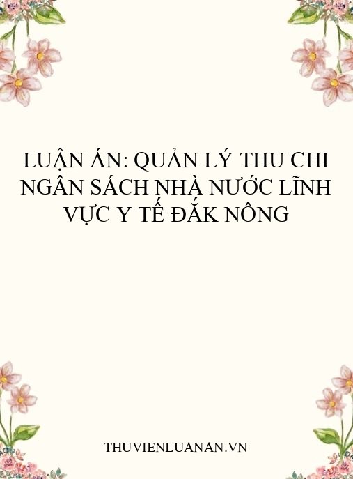 Luận án: Quản lý thu chi ngân sách nhà nước lĩnh vực y tế Đắk Nông