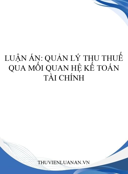 Luận án: Quản lý thu thuế qua mối quan hệ kế toán tài chính