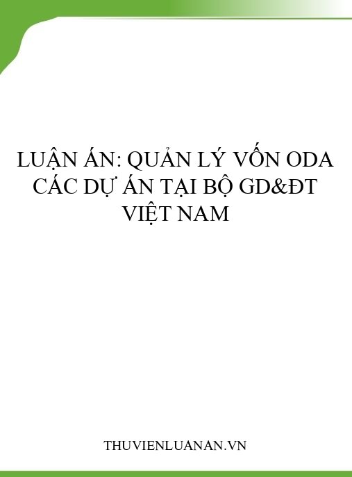 Luận án: Quản lý vốn ODA các dự án tại Bộ GD&ĐT Việt Nam