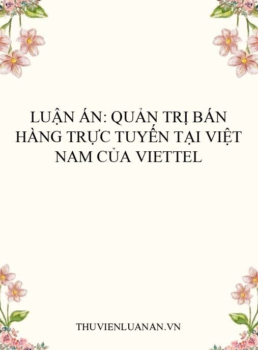 Luận án: Quản trị bán hàng trực tuyến tại Việt Nam của Viettel
