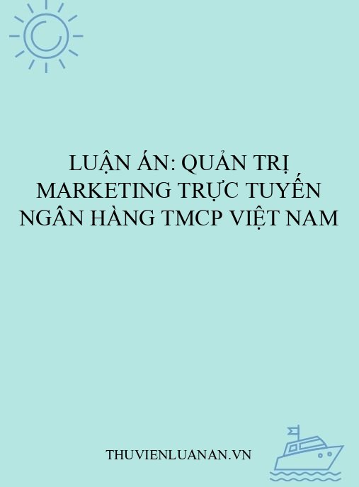 Luận án: Quản trị marketing trực tuyến ngân hàng TMCP Việt Nam