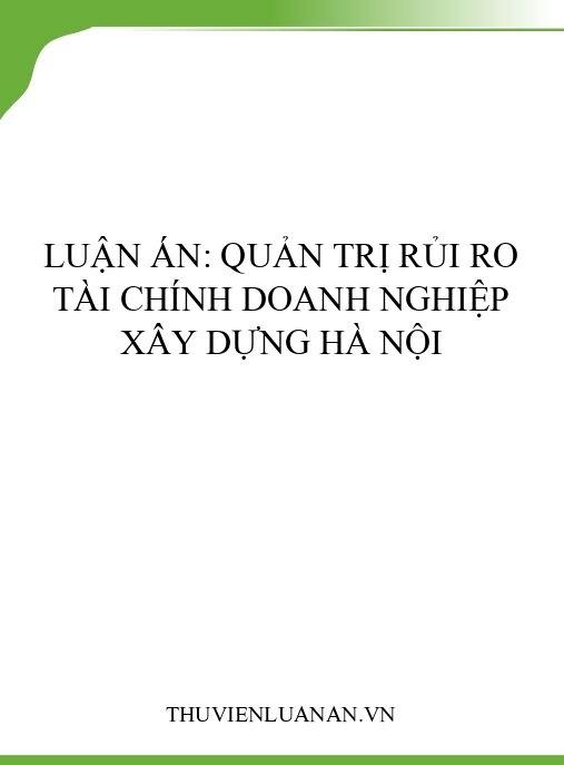 Luận án: Quản trị rủi ro tài chính doanh nghiệp xây dựng Hà Nội