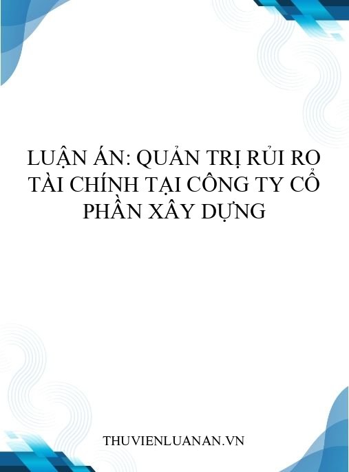 Luận án: Quản trị rủi ro tài chính tại công ty cổ phần xây dựng