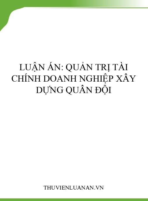 Luận án: Quản trị tài chính doanh nghiệp xây dựng quân đội