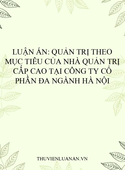 Luận án: Quản trị theo mục tiêu của nhà quản trị cấp cao tại công ty cổ phần đa ngành Hà Nội