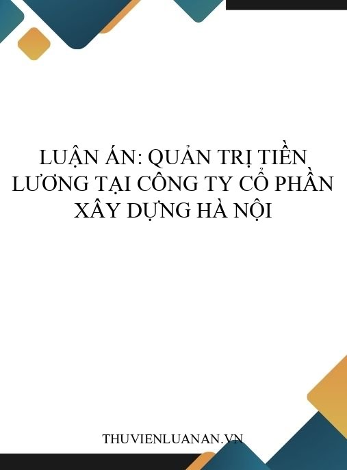 Luận án: Quản trị tiền lương tại công ty cổ phần xây dựng Hà Nội