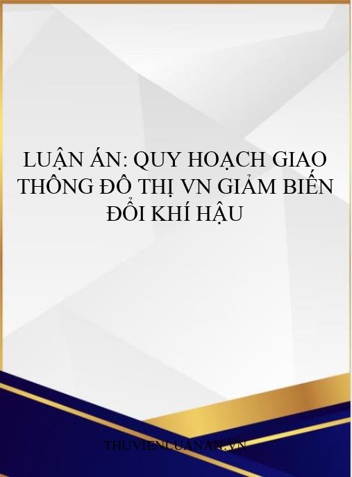 Luận án: Quy hoạch giao thông đô thị VN giảm biến đổi khí hậu