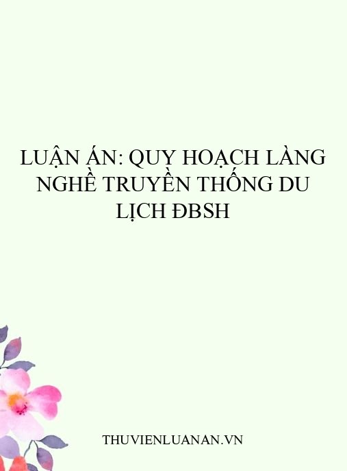 Luận án: Quy hoạch làng nghề truyền thống du lịch ĐBSH