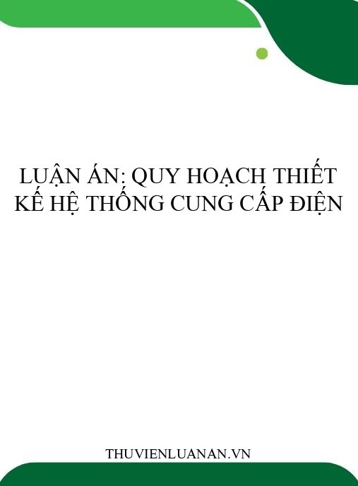 Luận án: Quy hoạch thiết kế hệ thống cung cấp điện