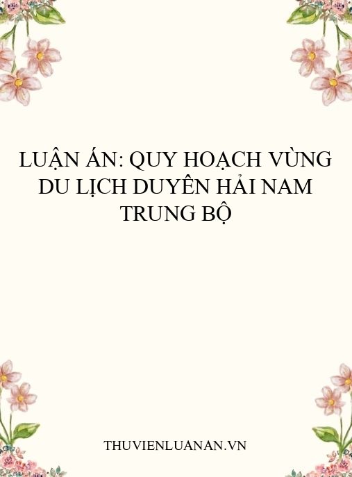 Luận án: Quy hoạch vùng du lịch duyên hải Nam Trung Bộ