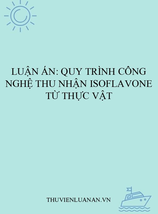 Luận án: Quy trình công nghệ thu nhận isoflavone từ thực vật