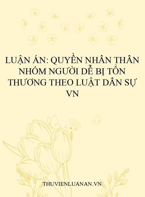 Luận án: Quyền nhân thân nhóm người dễ bị tổn thương theo luật dân sự VN