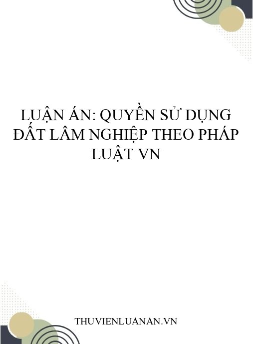 Luận án: Quyền sử dụng đất lâm nghiệp theo pháp luật VN