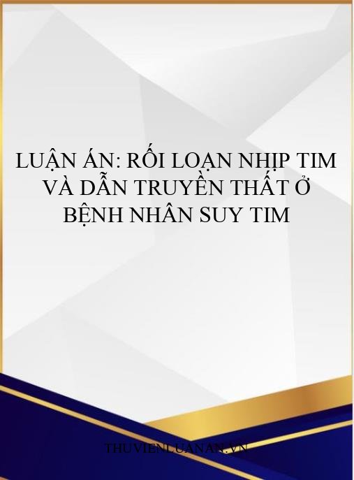 Luận án: Rối loạn nhịp tim và dẫn truyền thất ở bệnh nhân suy tim