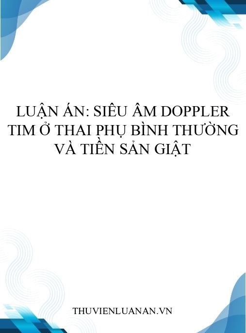 Luận án: Siêu âm Doppler tim ở thai phụ bình thường và tiền sản giật