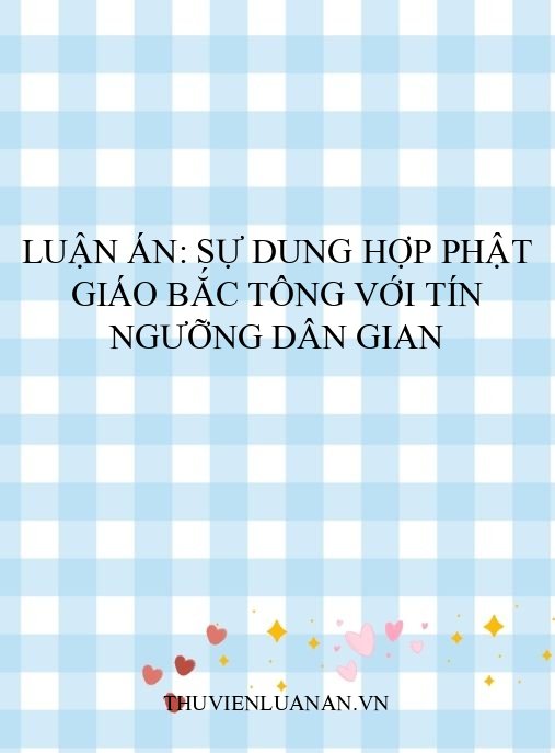 Luận án: Sự dung hợp Phật giáo Bắc Tông với tín ngưỡng dân gian