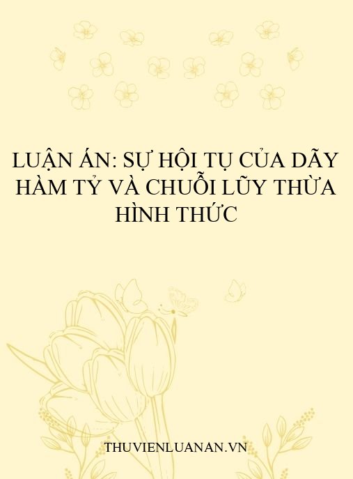 Luận án: Sự hội tụ của dãy hàm tỷ và chuỗi lũy thừa hình thức