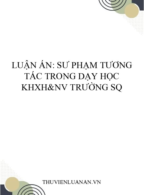 Luận án: Sư phạm tương tác trong dạy học KHXH&NV trường SQ
