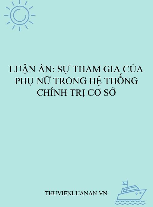 Luận án: Sự tham gia của phụ nữ trong hệ thống chính trị cơ sở