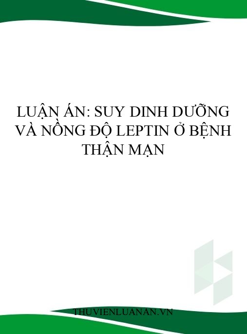 Luận án: Suy dinh dưỡng và nồng độ Leptin ở bệnh thận mạn