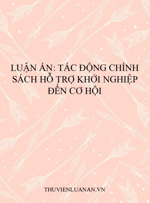 Luận án: Tác động chính sách hỗ trợ khởi nghiệp đến cơ hội