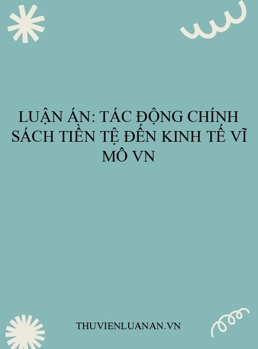 Luận án: Tác động chính sách tiền tệ đến kinh tế vĩ mô VN
