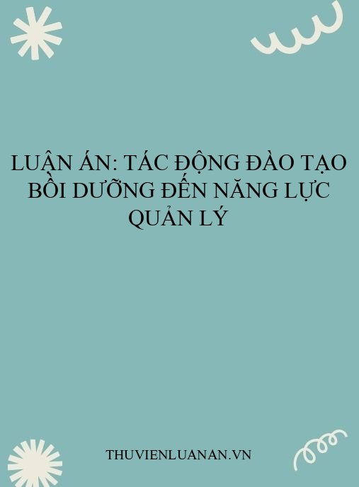 Luận án: Tác động đào tạo bồi dưỡng đến năng lực quản lý