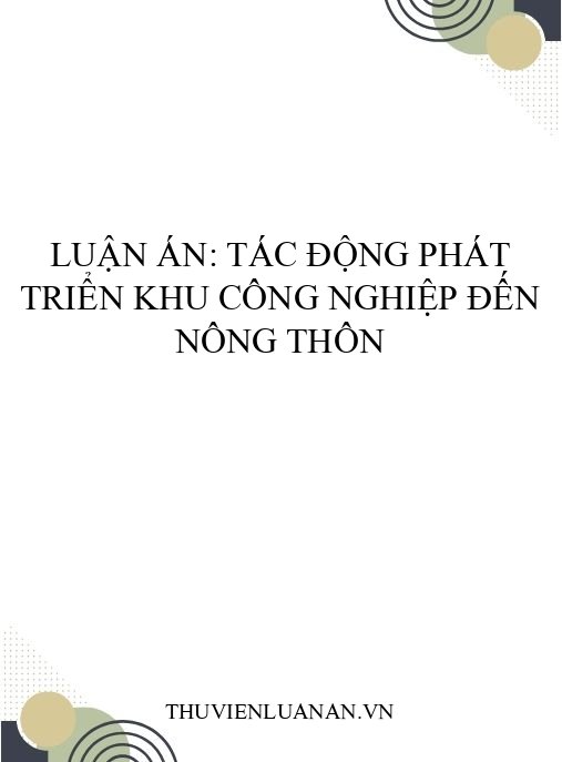 Luận án: Tác động phát triển khu công nghiệp đến nông thôn