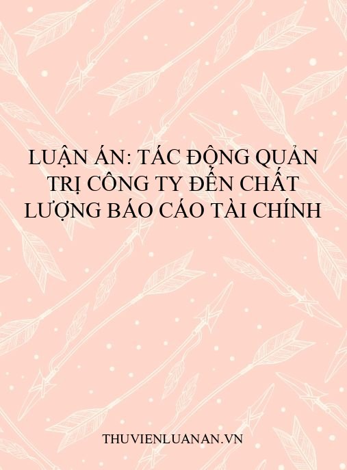 Luận án: Tác động quản trị công ty đến chất lượng báo cáo tài chính
