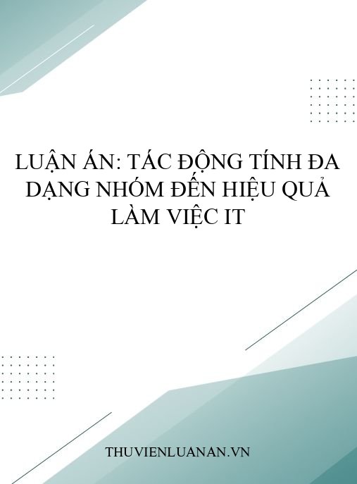 Luận án: Tác động tính đa dạng nhóm đến hiệu quả làm việc IT
