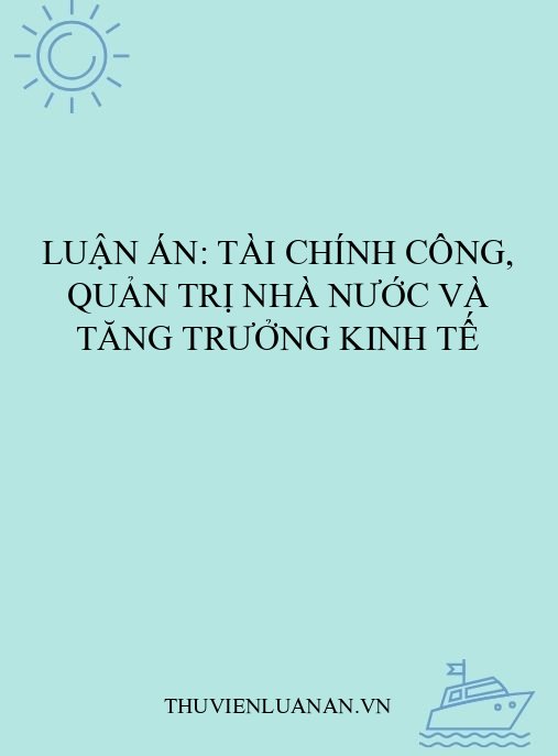 Luận án: Tài chính công, quản trị nhà nước và tăng trưởng kinh tế