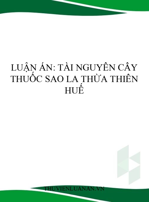 Luận án: Tài nguyên cây thuốc Sao La Thừa Thiên Huế