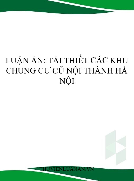 Luận án: Tái Thiết Các Khu Chung Cư Cũ Nội Thành Hà Nội