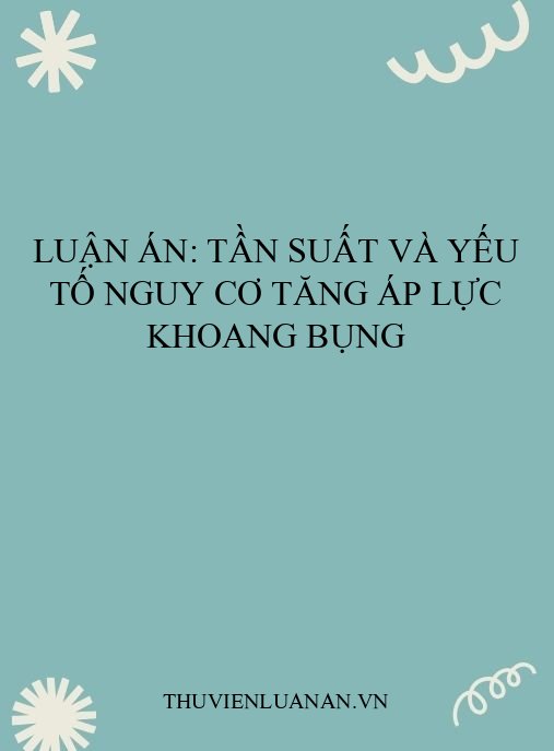 Luận án: Tần suất và yếu tố nguy cơ tăng áp lực khoang bụng