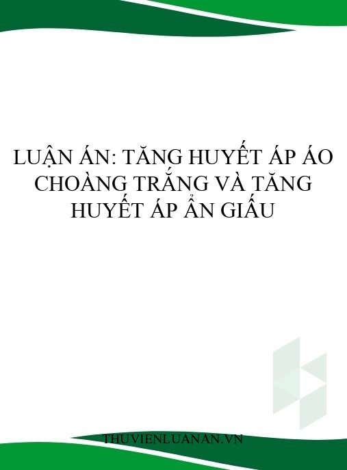 Luận án: Tăng huyết áp áo choàng trắng và tăng huyết áp ẩn giấu
