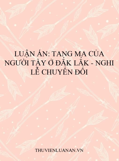 Luận án: Tang ma của người Tày ở Đắk Lắk – Nghi lễ chuyển đổi